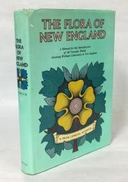 The flora of New England : a manual for the identification of all vascular plants, including ferns and fern allies and flowering plants growing without cultivation in New England