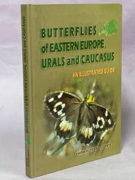 Butterflies of Eastern Europe, Urals and Caucasus: An Illustrated Guide