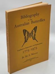 Bibliography of the Australian butterflies : Lepidoptera, Hesperioidea and Papilionoidea, 1773-1973