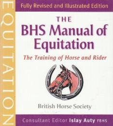 The Bhs Manual of Equitation: The Training of Horse and Rider  (BHS 馬術マニュアル: 馬と騎手の訓練) 英語版
