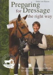 Preparing for Dressage the Right Way: The Correct Training Methods for Success　　(馬場馬術の正しい準備: 成功のための正しいトレーニング方法)英語版