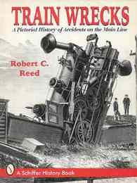 Train Wrecks: A Pictorial History of Accidents on the Main Line (列車転覆： 本線の事故の絵の履歴)