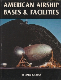 American Airship Bases & Facilities  (アメリカの飛行船ベース&設備)