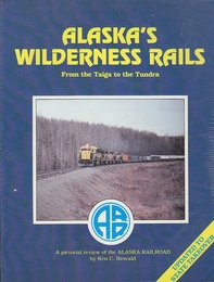  Alaska's Wilderness Rails: From the Taiga to the Tundra 　(英語) ペーパーバック 　(アラスカの荒野のレール：タイガからツンドラへ)