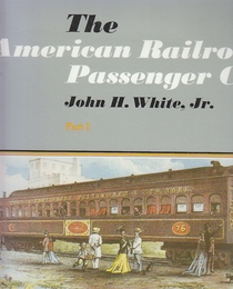 The American Railroad Passenger Car, Part I  　英語版・ ソフトカバー　　(アメリカの鉄道客車）