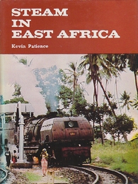Steam in East Africa: A Pictorial History of the Railways in East Africa 1893-1976　 (英語・東アフリカの蒸気機関車) ハードカバー