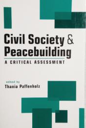Civil Society & Peacebuilding　A Critical Assessment