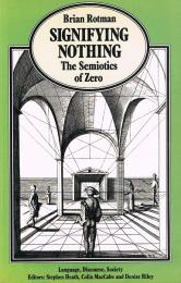 Signifying Nothing　The Semiotics of Zero　 (Language, Discourse, Society)