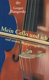 Mein Cello und ich und unsere Begegnungen