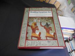 Reading Egyptian Art: Hieroglyphic Guide to Ancient Egyptian Painting and Sculpture 