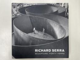 Richard Serra sculpture : forty years