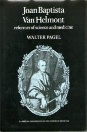 （洋書・英文）　Joan Baptista Van Helmont ： Reformer of Science and Medicine （Cambridge Monographs on the History of Medicine）