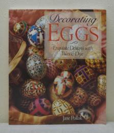 Decorating Eggs: Exquisite Designs With Wax & Dye