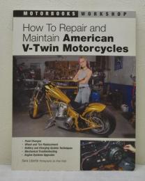 How to Repair and Maintain American V-Twin Motorcycles (Motorbooks Workshop)