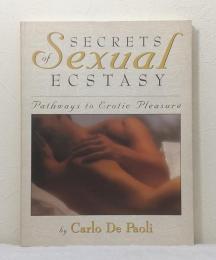 Secrets of Sexual Ecstasy: Pathways to Erotic Pleasure 性的エクスタシーの秘密：エロティックな喜びへの道 洋書