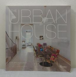 アーバンハウス洋書 The Urban House Townhouses, Apartments, Lofts, and Other Spaces for City Living