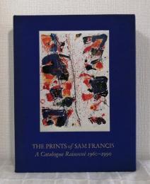 The prints of Sam Francis : a catalogue raisonné, 1960-1990 サム・フランシス カタログ・レゾネ