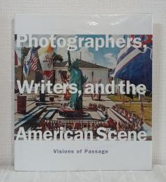 Photographers, Writers, and the American Scene: Visions of Passage