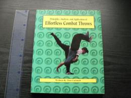 Principles, Analysis, and Application of Effortless Combat Throws (英語) ペーパーバック