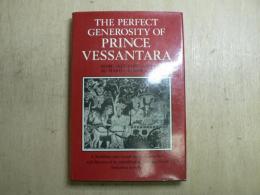 The perfect generosity of Prince Vessantara : a Buddhist epic