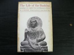 the life of the Buddha ; according to the ancient text and monuments of India