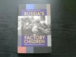 Russia's factory children : state, society, and law, 1800-1917