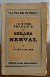 運命の作家 ジェラール・ド・ネルヴァル　アンリ・クロアール ：　La destinée ｔragique de Gérard de NERVAL　〔洋書/フランス語〕