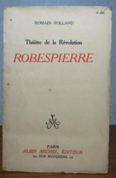 革命劇 ロベスピエール 　ロマン・ロラン　：　Théâtre de la Révolution Robespierre 〔洋書/フランス語〕