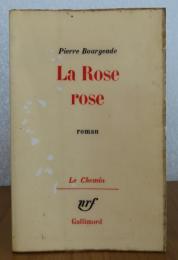 【Le Chemin/Gallimard】 ローズ　ローズ  ピエール・ブールジャド　：　La Rose rose 　≪献呈署名入り≫　〔洋書/フランス語〕