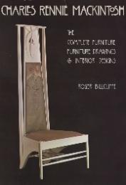 Charles Rennie Mackintosh The Complete Furniture & Interior