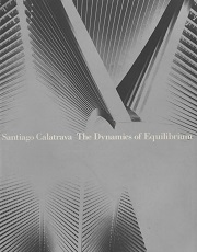 Santiago Calatrava　The Dynamics of Equilibrium
