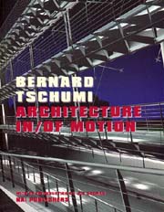 BERNARD TSCHUMI Architecture In／of Motion