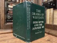 THE DRAMA OF W. B. YEATS     IRISH MYTH AND THE JAPANESE NO