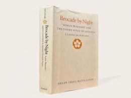 Brocade by Night    KOKIN WAKASHU AND THE COURT STYLE IN JAPANESE CLASSICAL POETRY
