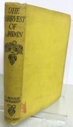 The Harvest of Japan. A Book of Travel with some Account of the Trees，Gardens，Agriculture Peasantry，and Rural Requirements of Japan. 日本の収穫　