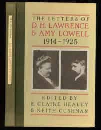 The Letters of D.H.Lawrence ＆ Amy Lowell 1914-1925. Edited by E.Claire Healey ＆ Keith Cushman.