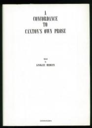A Concordance to Caxton’s Own Prose.