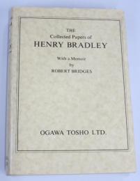 The Collected Papers of Henry Bradley. With a Memoir of Robert Bridges.