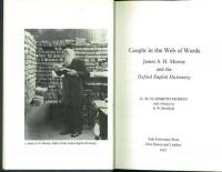 Caught in the Web of Words. James A. H. Murray and the Oxford English Dictionary. With a Preface by R. W. Burchfield.