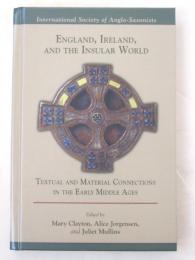 England，Ireland，and the Insular World. Textual and Material Connections in the Early Middle Ages. [Medieval and Renaissance Texts and Studies，vol.509 / Essays in Anglo-Saxon Studies，vol.7]