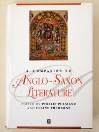 A Companion to the Anglo-Saxon Literature. [Blackwell Companions to Literature and Culture]