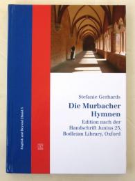 Die Murbacher Hymnen. Edition nach der Handschrift Junius 25，Bodleian Library，Oxford. [English and Beyond，Band 5]