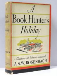 A Book Hunter’s Holiday. Adventures with Books and Manuscripts. With Illustrations.