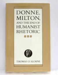 Donne，Milton，and the End of Humanist Rhetoric.