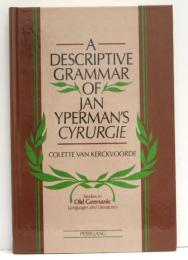 A Descriptive Grammar of Jan Yperman’s Cyrurgie.