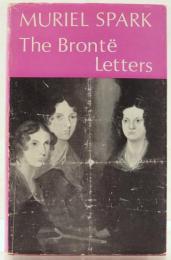 The Bront? Letters. Selected and with an Introduction by Muriel Spark. ブロンテ姉妹書簡集　
