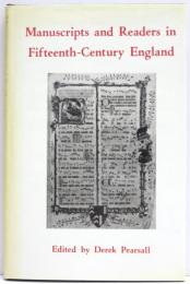 Manuscripts and Readers in Fifteen~Century England. The Literary Implications of Manuscript Study. Essays from the 1981 Conference at the University of York.
