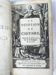 「殉教」の用語を初めて提示した『日本教会史』(1689)の著者
クラッセ　『カルヴァリオ（ゴルゴタ）の丘への献身』　1691年　ブリュッセル / Crasset, Jean, 1618-92, La Devotion du Calvaire. Brussels, Francois Foppens, 1691.