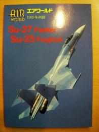 エアワールド1989年12月別冊　Su-27 Flanker  Su-25 Frogfoot