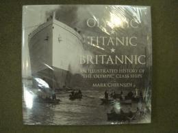 洋書 Olympic, Titanic, Britannic: An Illustrated History of the Olympic Class Ships
